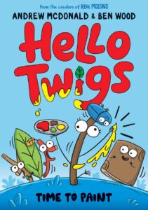 Hello-Twigs-Andrew-McDonald-Ben-Wood-Time-To-Paint
